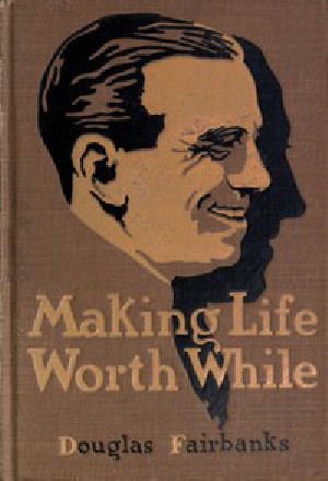 [Gutenberg 48565] • Making Life Worth While